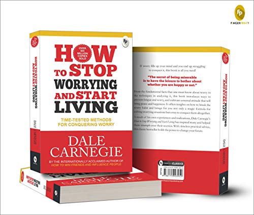 How to Stop Worrying and Start Living: Time-Tested Methods for Conquering Worry