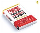How to Stop Worrying and Start Living: Time-Tested Methods for Conquering Worry