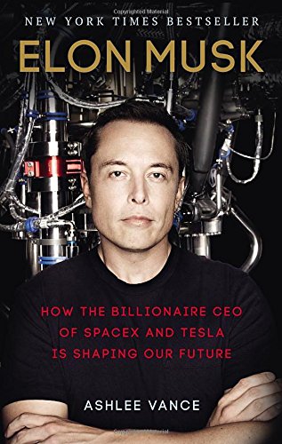 Elon Musk: How the Billionaire CEO of SpaceX and Tesla Is Shaping Our Future by Ashlee Vance - Non Fiction - Paperback