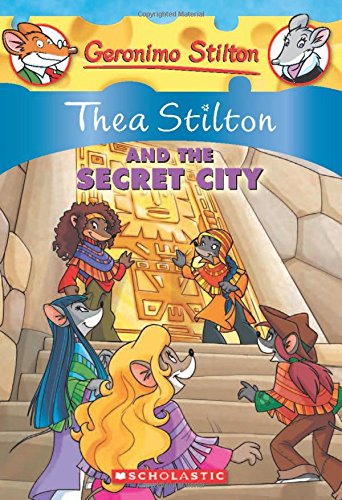 Thea Stilton and the Secret City (Thea Stilton #4) : a Geronimo Stilton Adventure by Thea Stilton
