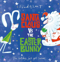 Santa Claus Vs The Easter Bunny The holidays just got serious