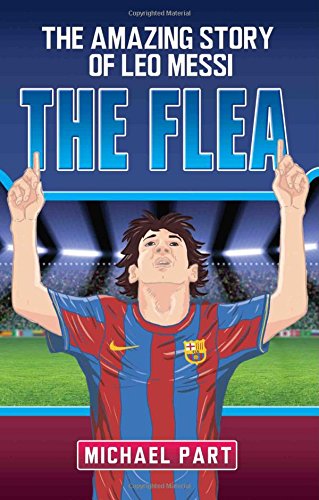 The Flea: the Amazing Story of Leo Messi