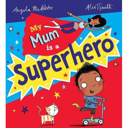 My Mum Is a Superhero a McAllister & at Smith Picture Book