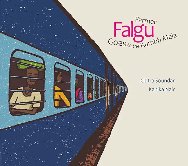 Farmer Falgu Goes to the Kumbh Mela : Farmer Falgu Series by Chitra Soundar