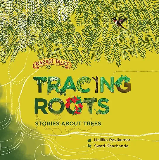 Tracing Roots Stories About Trees - Mallika Ravikumar and Swati Kharbanda