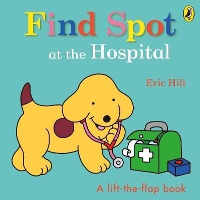 Eric Hill Find Spot at the Hospital (Board Book)