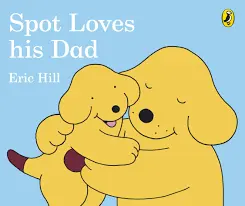 Spot Loves His Dad Board Book