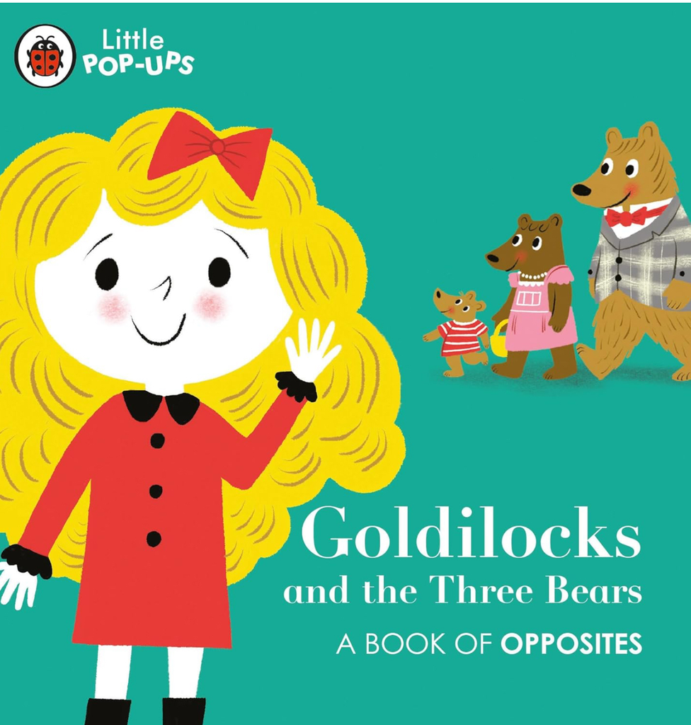 Little PopUps Goldilocks and the Three Bears a Book of Opposites 