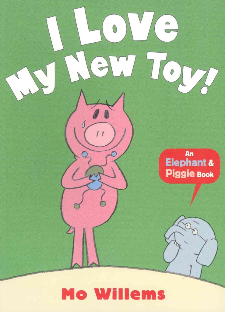 I Love My New Toy! (Elephant and Piggie)