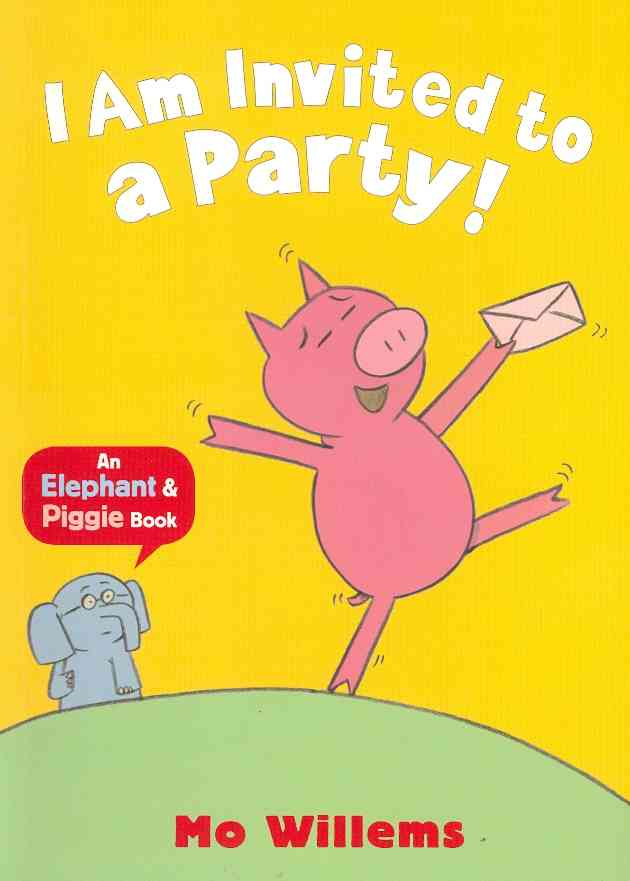 I Am Invited to a Party! (Elephant and Piggie)