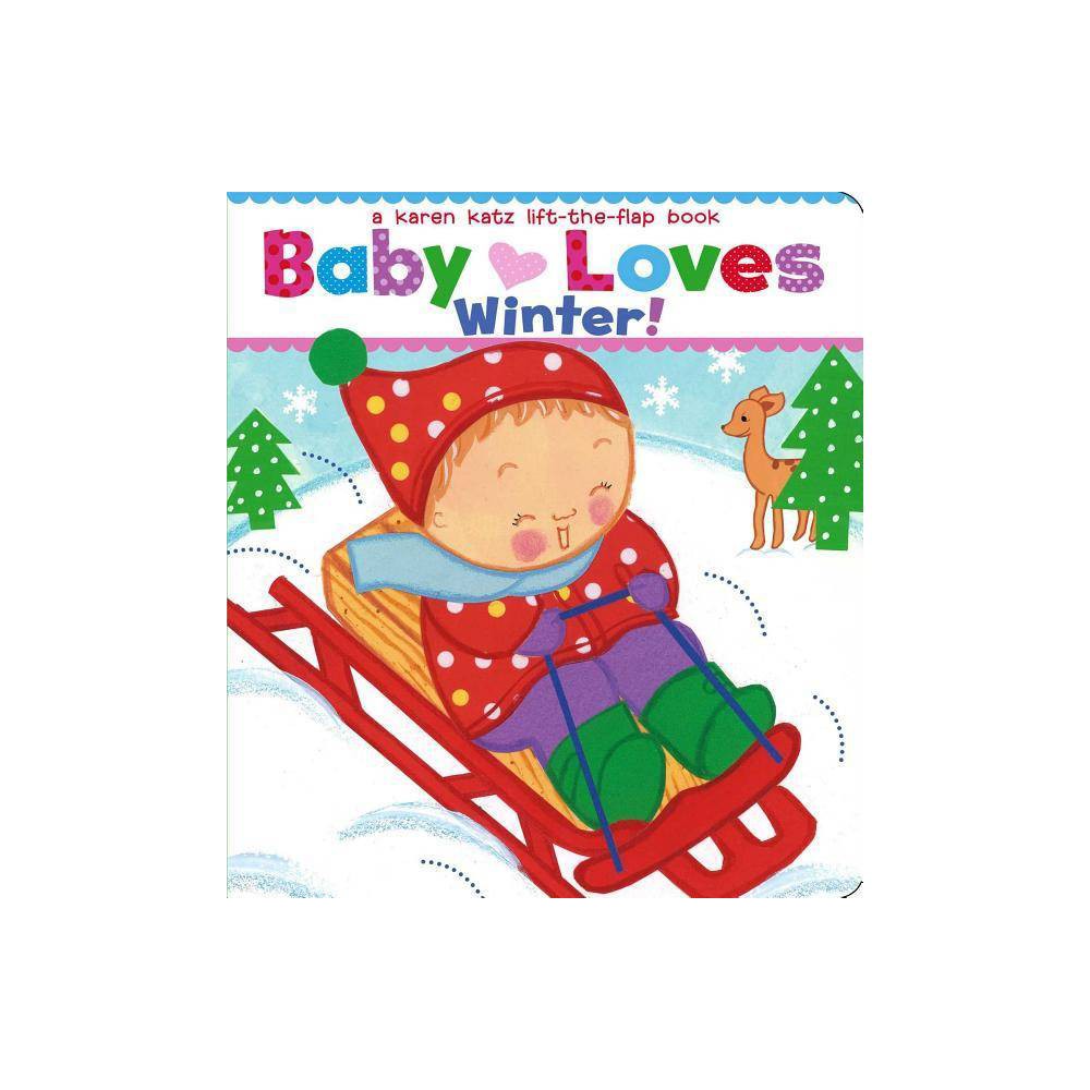 Baby Loves Winter! - by Karen Katz (Board Book)