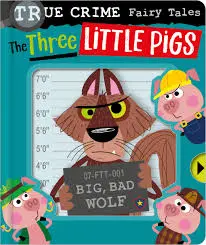 True Crime Fairy Tales: the Three Little Pigs