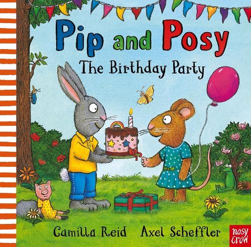 Camilla Reid Pip and Posy: the Birthday Party (Board Book)