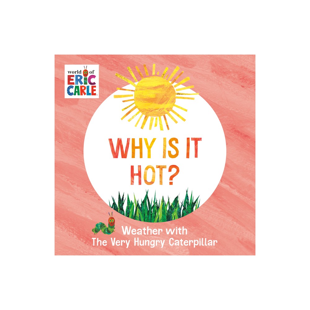 Why Is It Hot? - by Eric Carle (Board Book)