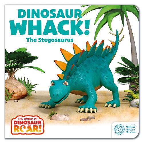 Peter Curtis the World of Dinosaur Roar!: Dinosaur Whack! the Stegosaurus: Book 7 (Board Book)