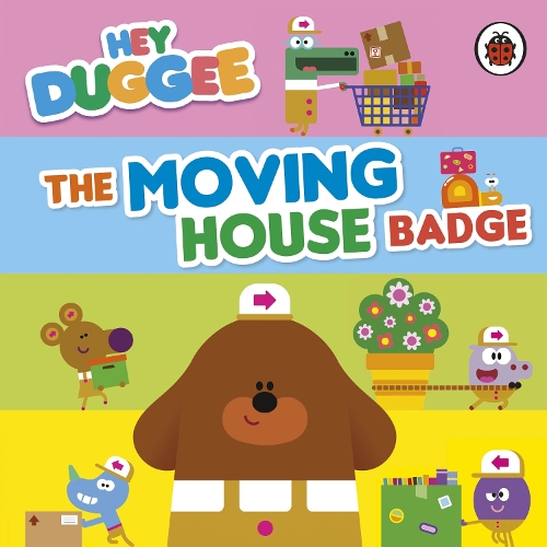 Hey Duggee: the Moving House Badge (Board Book)