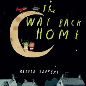 The Way Back Home, Children's, Other Format, Oliver Jeffers, Illustrated by Oliver Jeffers