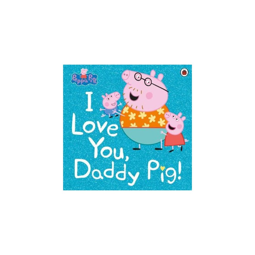 I Love You, Daddy Pig! 