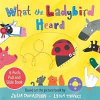 What the Ladybird Heard: a Push, Pull and Slide Board Book