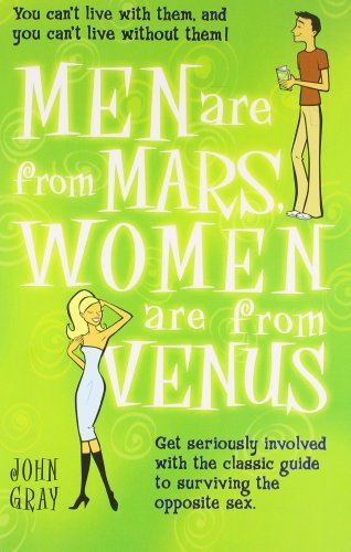 Men Are from Mars, Women Are from Venus : Get Seriously Involved with the Classic Guide to Surviving the Opposite Sex