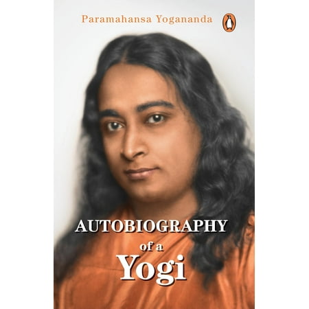 Autobiography of a Yogi - Paramahansa Yogananda