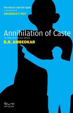ANNIHILATION OF CASTE THE ANNOTATED CRITICAL EDITION B.R. AMBEDKAR