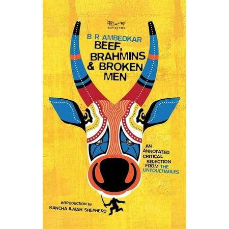 Beef  Brahmins and Broken Men : an Annotated Critical Selection from the Untouchables