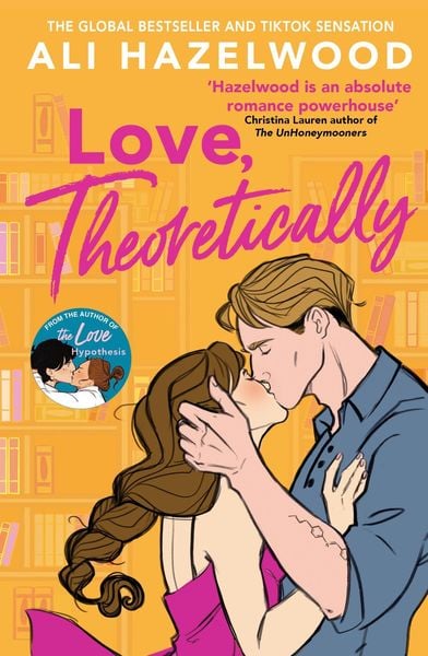 Love Theoretically : from the Bestselling Author of the Love Hypothesis by Ali Hazelwood