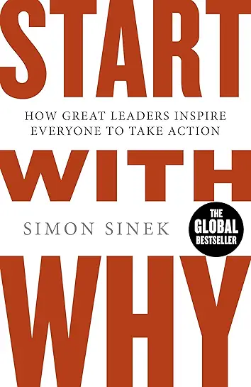 Start with Why: How Great Leaders Inspire Everyone to Take Action by Simon Sinek - Non Fiction - Paperback
