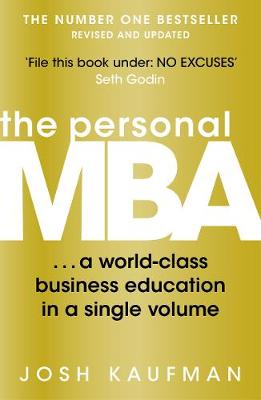 The Personal MBA : ...a World-Class Business Education in a Single Volume by Josh Kaufman
