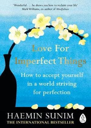 Love for Imperfect Things by Sunim & Haemin