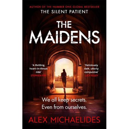 The Maidens : the Dark Academia Thriller from the Author of TikTok Sensation the Silent Patient by Alex Michaelides