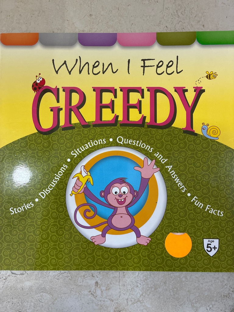 When I feel greedy