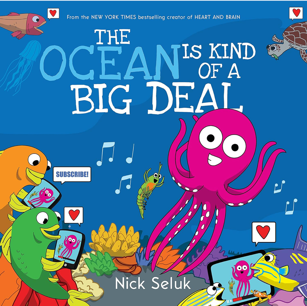 The Ocean Is Kind of a Big Deal - by Nick Seluk (Hardcover)