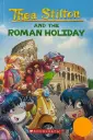 THEA STILTON #34: ROMAN HOLIDAY  Thea Stilton