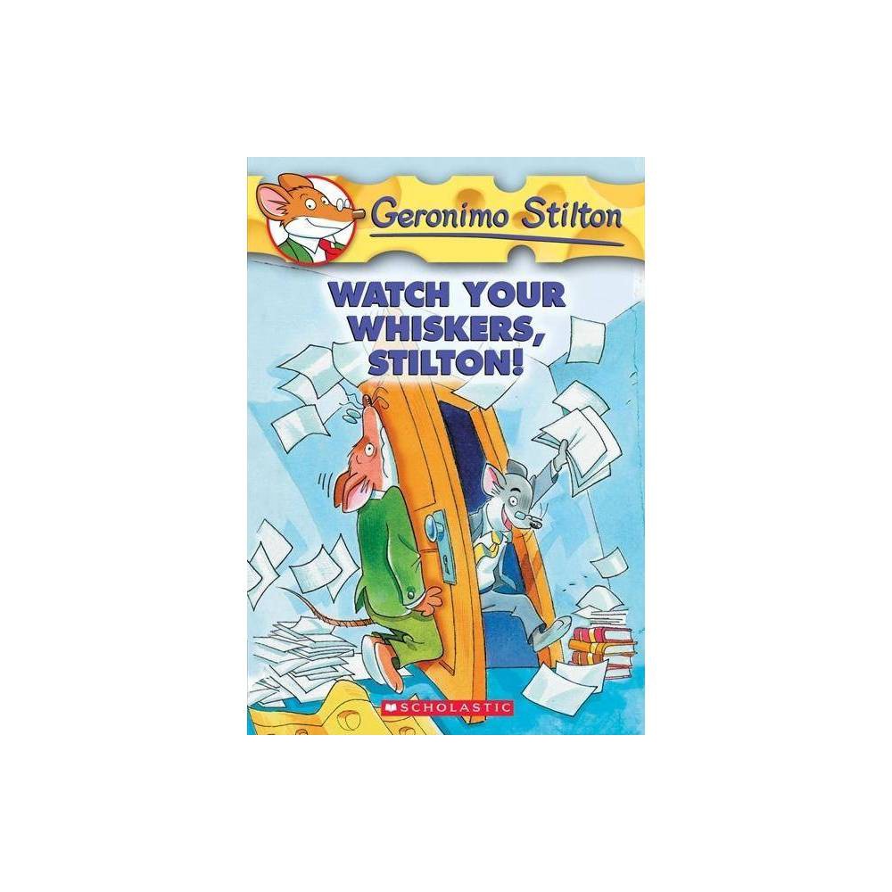 Watch Your Whiskers, Stilton! by Geronimo Stilton