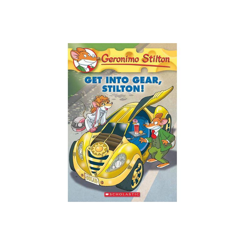Get Into Gear, Stilton! by Geronimo Stilton