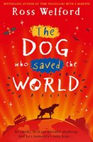 Ross Welford the Dog Who Saved the World (Paperback)