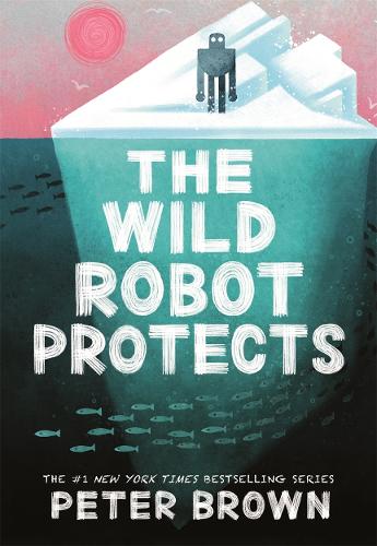 Peter Brown the Wild Robot Protects (the Wild Robot 3) (Paperback)