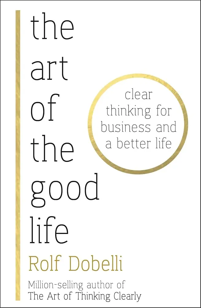 Rolf Dobelli the Art of the Good Life (Paperback)