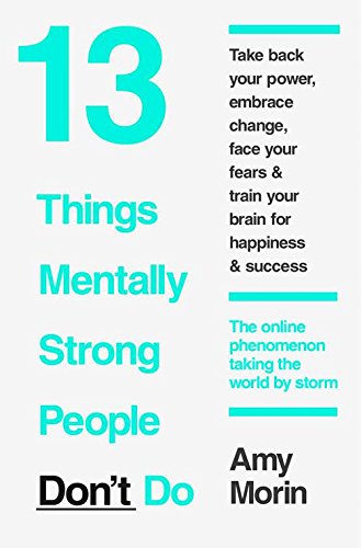 13 Things Mentally Strong People Don T Do