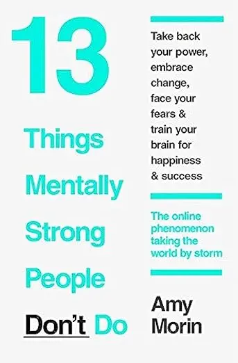 13 Things Mentally Strong People Don T Do
