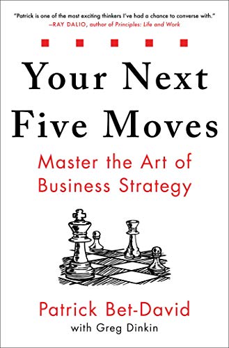 Your Next Five Moves: Master the Art of Business Strategy