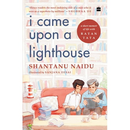 I Came Upon a Lighthouse : a Short Memoir of Life with Ratan Tata