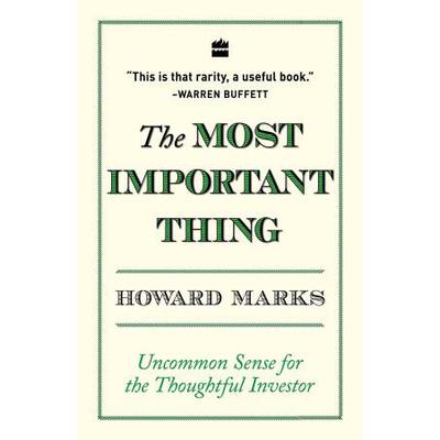 The Most Important Thing: Uncommon Sense for the Thoughtful Investor