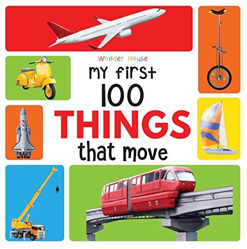  MY FIRST 100 THINGS THAT MOVE