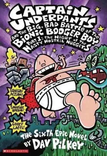 Captain Underpants and the Big, Bad Battle of the Bionic Booger Boy Part 1: the Night of the Nasty Nostril Nuggets by Dav Pilkey (Paperback)