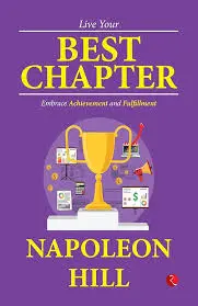 Live your best chapter, embrace, achievement, and fulfilment Napoleon Hill