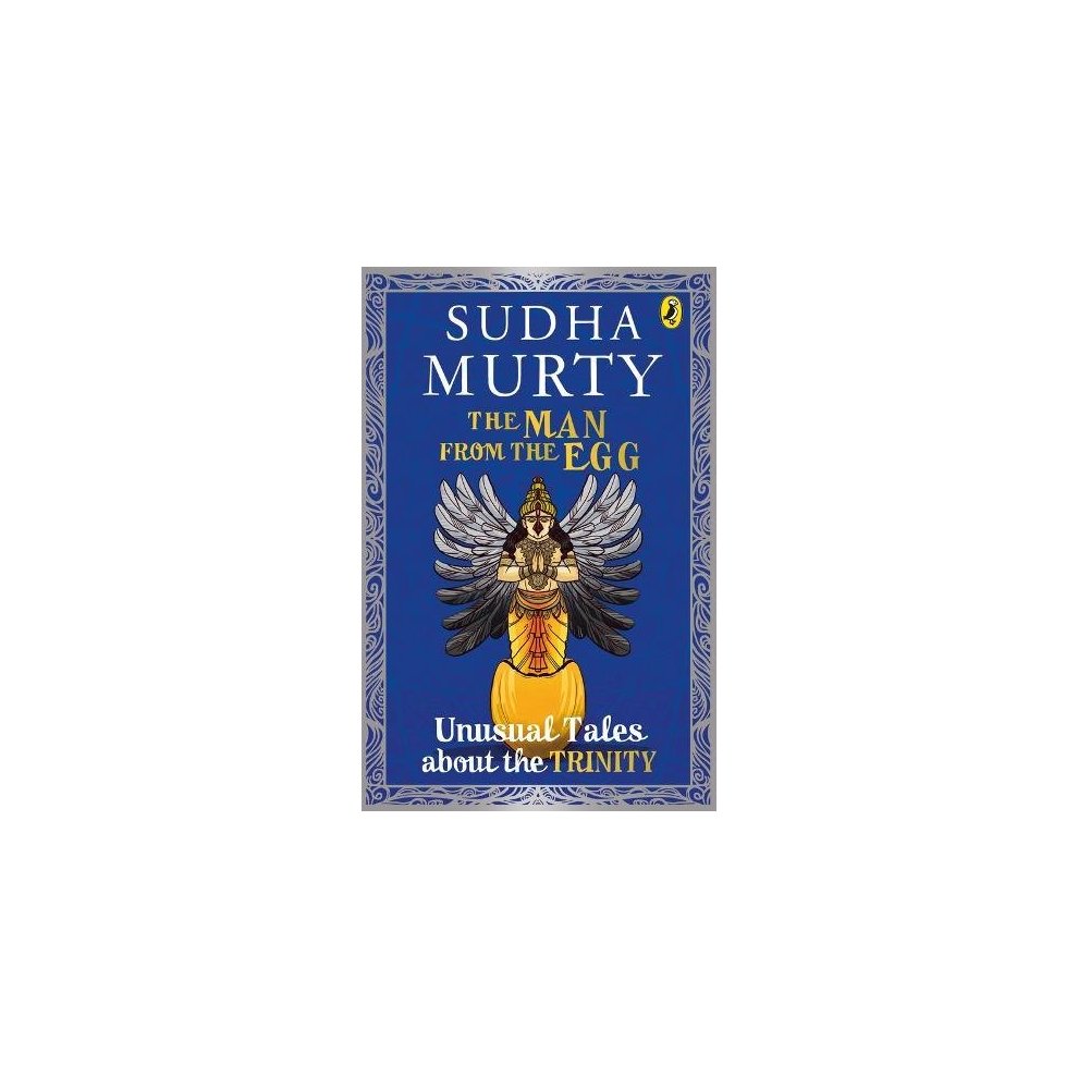 The Man from the Egg: Unusual Tales About the Trinity (Unusual Tales from Indian Mythology)
