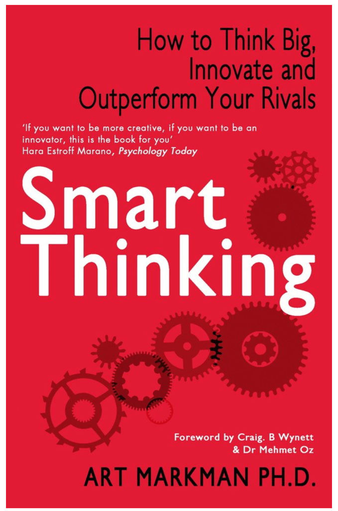 Smart Thinking : How to Think Big  Innovate and Outperform Your Rivals